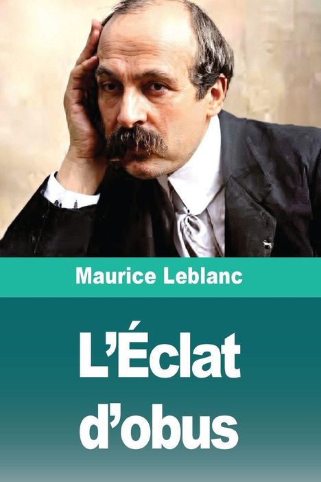 Maurice Leblanc: L'Éclat d'obus, Buch