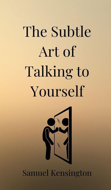 Samuel Kensington: The Subtle Art of Talking to Yourself, Buch