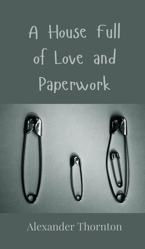 Alexander Thornton: A House Full of Love and Paperwork, Buch