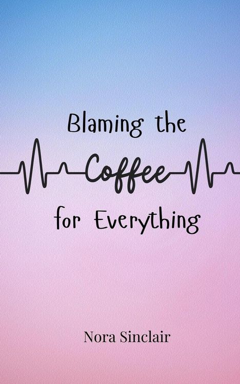 Nora Sinclair: Blaming the Coffee for Everything, Buch
