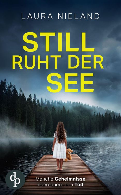 "STILL RUHT DER SEE" in gelb, "Manche Geheimnisse überdauern den Tod." Mädchen mit Teddy auf Steg, nebeliger See.