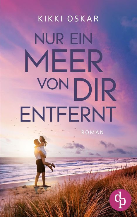 Kikki Oskar: Nur ein Meer von dir entfernt | Eine romantische Wholesome Romance, Buch