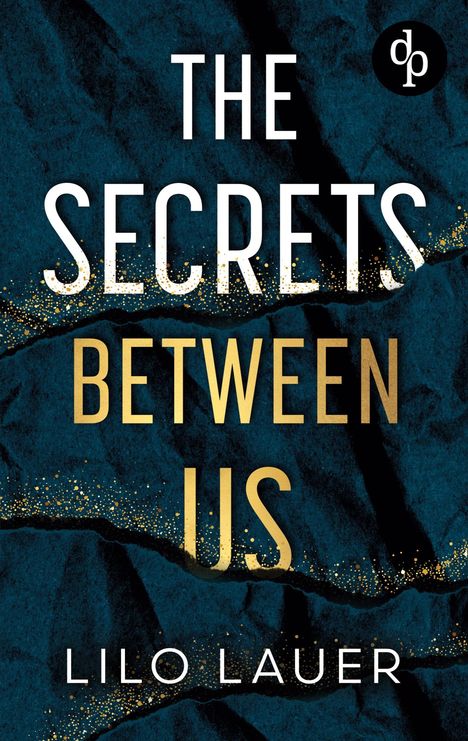 Lilo Lauer: The Secrets Between Us | Spicy Enemies to Lovers Romantic Suspense, Buch
