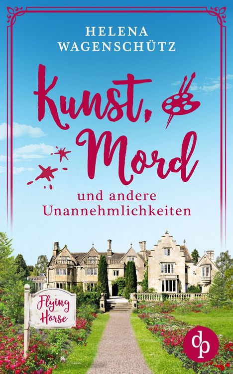 „Kunst, Mord und andere Unannehmlichkeiten“ in roter Schrift. Historisches Gebäude mit Gartenweg und Blumen.