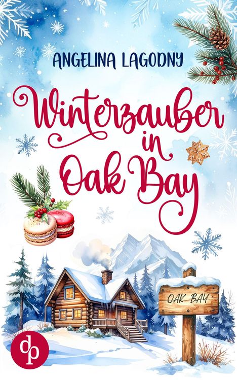 Buchtitel: "Winterzauber in Oak Bay". Illustration: Winterlandschaft mit Holzhütte, Berge, Tannen und Schneeflocken.