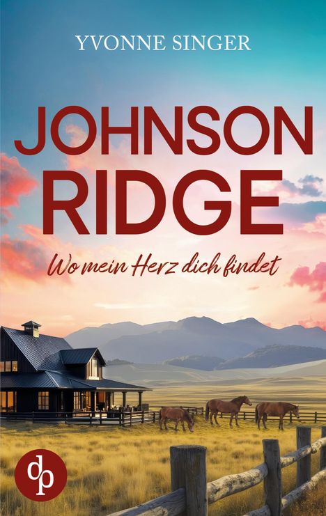 "YVONNE SINGER, JOHNSON RIDGE: Wo mein Herz dich findet" in roter Schrift. Eine Landschaft mit Haus und Pferden.