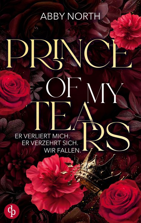 "PRINCE OF MY TEARS" und "ER VERLIERT MICH. ER VERZEHRT SICH. WIR FALLEN." umgeben von roten Rosen und einer Krone.