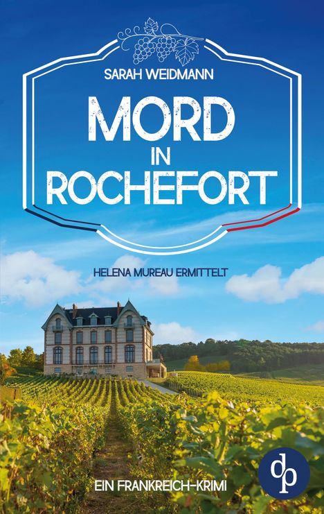 Titel: "Mord in Rochefort". Oberhalb Weintrauben-Illustration. Unten großes Landhaus in Weinbergen. Logo: "dp".