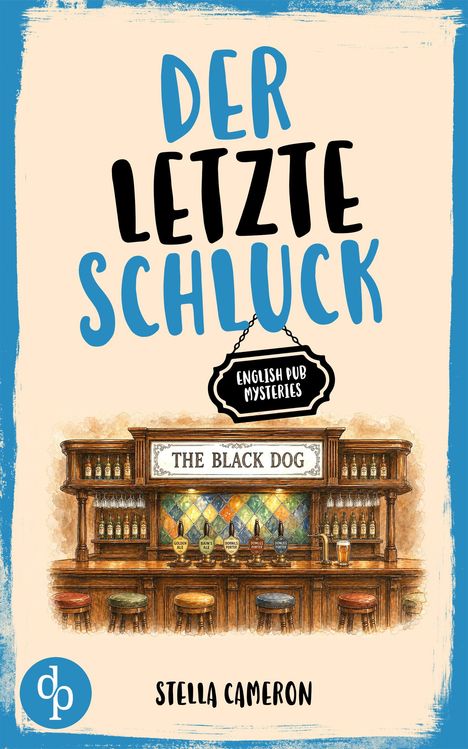 „Der letzte Schluck“, „THE BLACK DOG“, „English Pub Mysteries“, von Stella Cameron. Illustration einer gemütlichen Bar.