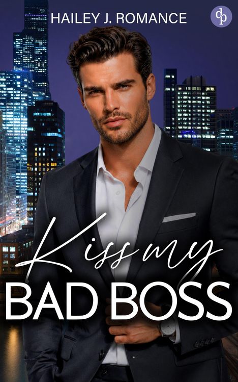 Text: "HAILEY J. ROMANCE", "Kiss my BAD BOSS". Ein Mann im Anzug vor einer nächtlichen Skyline.