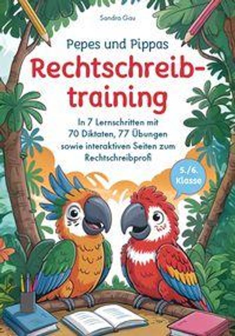 "Pepes und Pippas Recht­schreibtraining. In 7 Lernschritten mit 70 Diktaten, 77 Übungen … 5./6. Klasse". Zwei Papageien mit Büchern im Dschungel.
