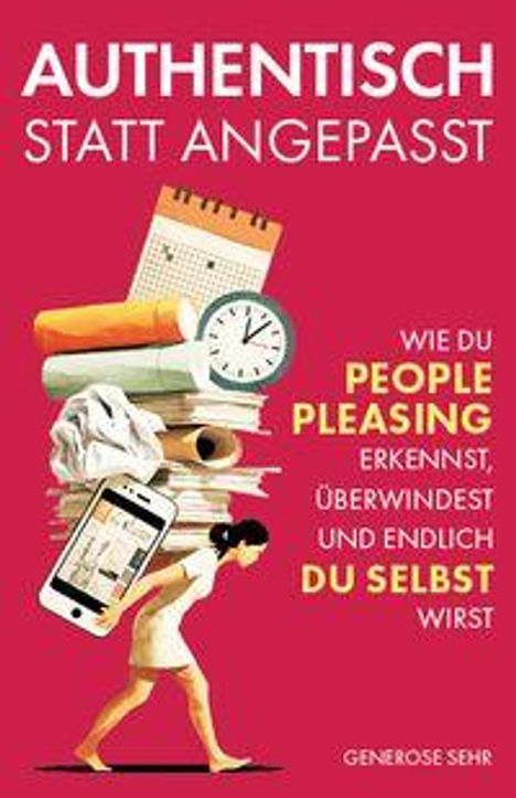 AUTHENTISCH STATT ANGEPASST. Stapel Bücher, Uhr, Smartphone, Frau trägt diesen; Text: People Pleasing überwinden.