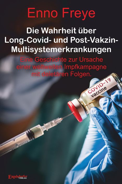 Enno Freye: Die Wahrheit über Long-Covid- und Post-Vakzin-Multisystemerkrankungen, Buch