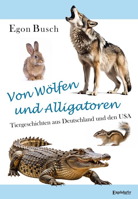 Egon Busch: Von Wölfen und Alligatoren, Buch