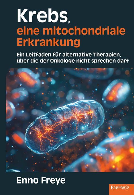 „Krebs, eine mitochondriale Erkrankung“ von Enno Freye. Leuchtende Zellen im Hintergrund. Logo unten rechts.
