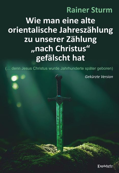 Titel: "Wie man eine alte orientalische Jahreszählung... gefälscht hat" von Rainer Sturm. Zeigt ein Schwert im Boden.
