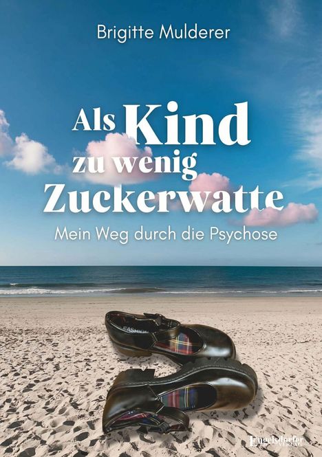 "Brigitte Mulderer. Als Kind zu wenig Zuckerwatte: Mein Weg durch die Psychose." Zwei schwarze Schuhe am Sandstrand unter blauem Himmel.