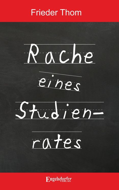 "Rache eines Studienrates" in handschriftlicher Schrift. Autor oben: Frieder Thom. Unten: Logo Engelsdorfer Verlag.