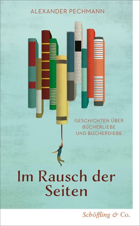 „Alexander Pechmann, Geschichten über Bücherliebe und Bücherdiebe, Im Rausch der Seiten“. Illustration: Bücher, Mann hängt daran.