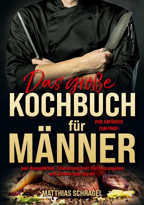 Matthias Schragel: Das große Kochbuch für Männer - Vom Anfänger zum Profi, Buch