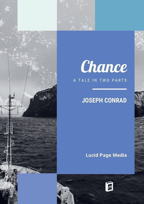 „Chance: A Tale in Two Parts“ von Joseph Conrad. Lucid Page Media. Schiff im Meer vor einer felsigen Küste, grafisches Design.
