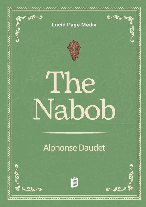 Buchtitel "The Nabob" von Alphonse Daudet. Grünes Cover mit dekorativen Ecken, Logo unten.