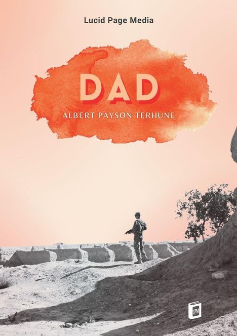 "DAD" in großer Schrift auf orangefarbener Fläche. Darunter "ALBERT PAYSON TERHUNE". Ein Soldat in Wüstenlandschaft.
