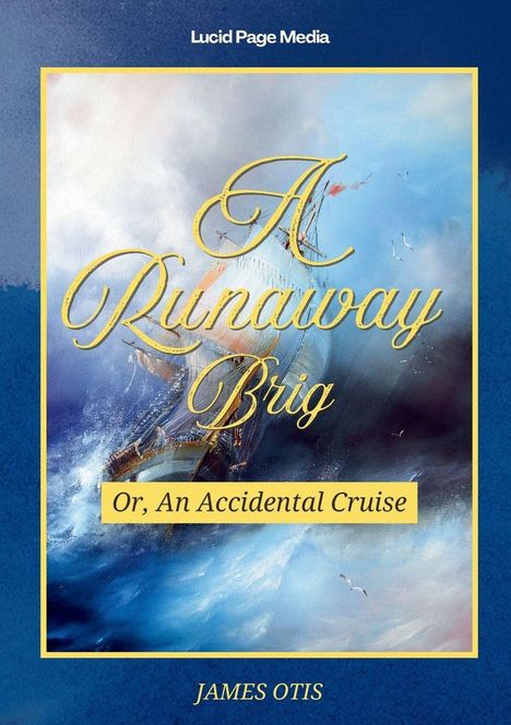 "A Runaway Brig: Or, An Accidental Cruise" von James Otis. Ein Segelschiff kämpft gegen stürmische Wellen.