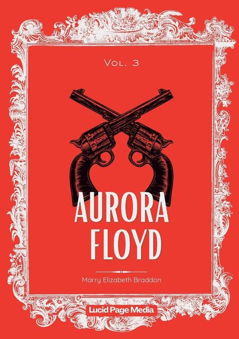 Text: "Vol. 3", "Aurora Floyd", "Marry Elizabeth Braddon". Illustration: Zwei gekreuzte Revolver auf rotem Hintergrund.