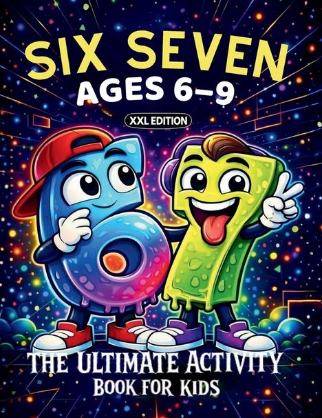 „SIX SEVEN“, „AGES 6-9“, „XXL EDITION“, „THE ULTIMATE ACTIVITY BOOK FOR KIDS“. Illustration: Fröhliche Zahlen 6 und 7.