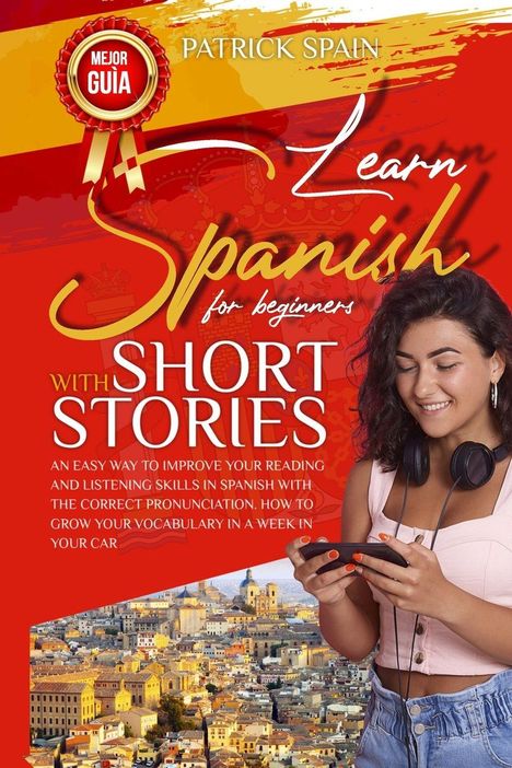 Text: "Learn Spanish for beginners with Short Stories." Frau mit Kopfhörern, lächelnd, hält ein Smartphone. Hintergrund: Stadtbild.