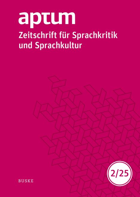 Aptum, Zeitschrift für Sprachkritik und Sprachkultur 21. Jahrgang. 2025, Heft 2, Buch