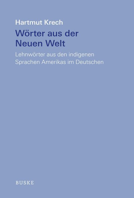 Text: Hartmut Krech, Wörter aus der Neuen Welt, Lehnwörter aus indigenen Sprachen. Einfarbiger Hintergrund.