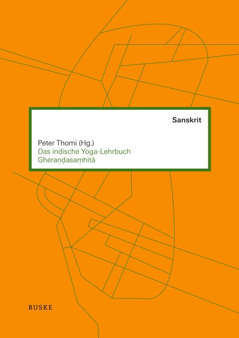 Sanskrit-Titel, orange Hintergrund, geometrische Linien. Text: Peter Thomi (Hg.), Das indische Yoga-Lehrbuch, Gheraṇḍasaṁhitā.
