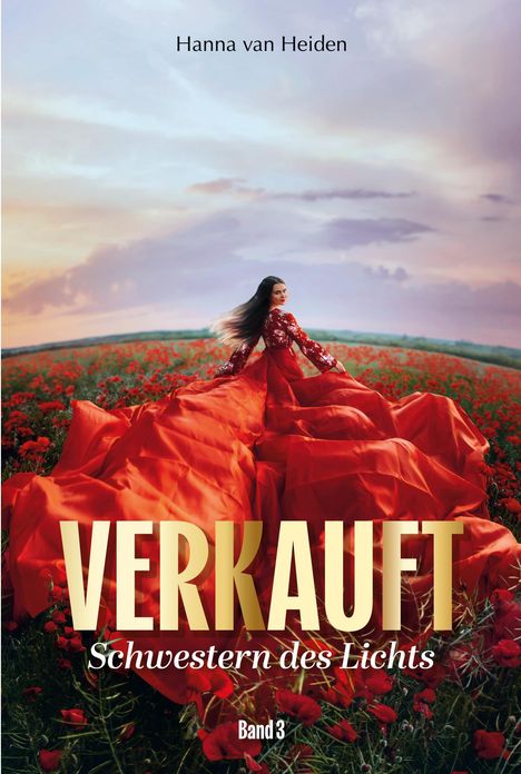 „Hanna van Heiden, VERKAUFT, Schwestern des Lichts, Band 3.“ Eine Frau in rotem Kleid in einem Mohnfeld.
