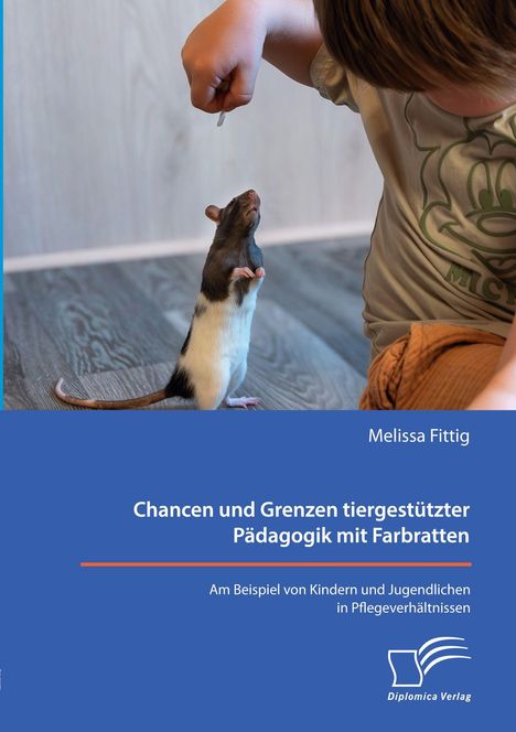 Titel: "Chancen und Grenzen tiergestützter Pädagogik mit Farbratten". Eine Farbratte steht aufrecht vor einem Kind.