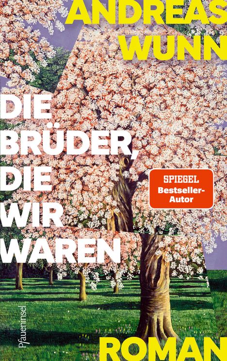 „ANDREAS WUNN, DIE BRÜDER DIE WIR WAREN, ROMAN, SPIEGEL Bestseller-Autor“. Malerei von blühenden Bäumen auf grünem Rasen.