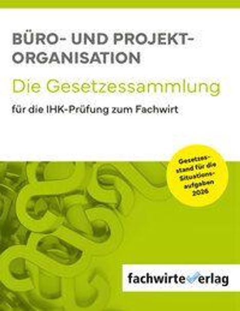 "BÜRO- UND PROJEKTORGANISATION, Die Gesetzessammlung für die IHK-Prüfung zum Fachwirt, fachwirteverlag. Grünes Paragraphensymbol."