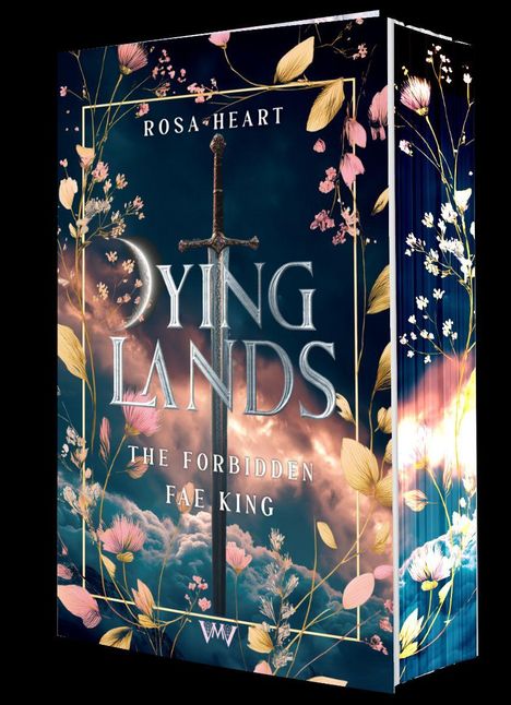 „DYING LANDS“, „THE FORBIDDEN FAE KING“, „ROSA HEART“. Ein Schwert, florale Elemente, bunte, fantasievolle Gestaltung.