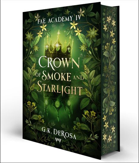 "FAE ACADEMY IV: Crown of Smoke and Starlight" von G.K. DeRosa. Grünes Cover mit Krone und blumigen Verzierungen.