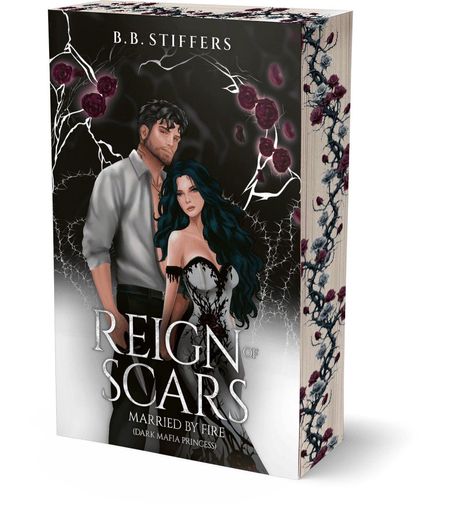 Text: "B.B. Stiffers", "Reign of Scars", "Married by Fire", "(Dark Mafia Princess)". Illustration: Paar, Ranken, Rosen.