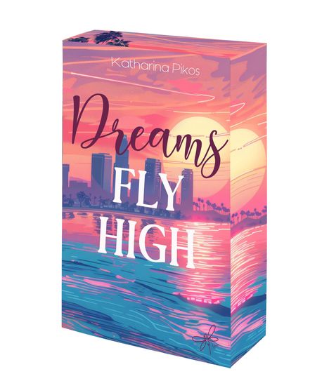 „Dreams Fly High“ auf einem farbenfrohen Buchcover mit Sonnenuntergang und Skyline. Autor: Katharina Pikos.