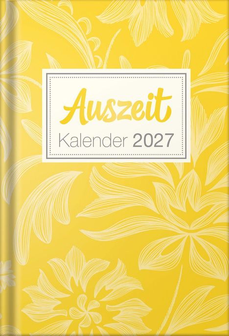 Text: "Auszeit Kalender 2027". Gelber Hintergrund mit floralen Mustern in Weiß.