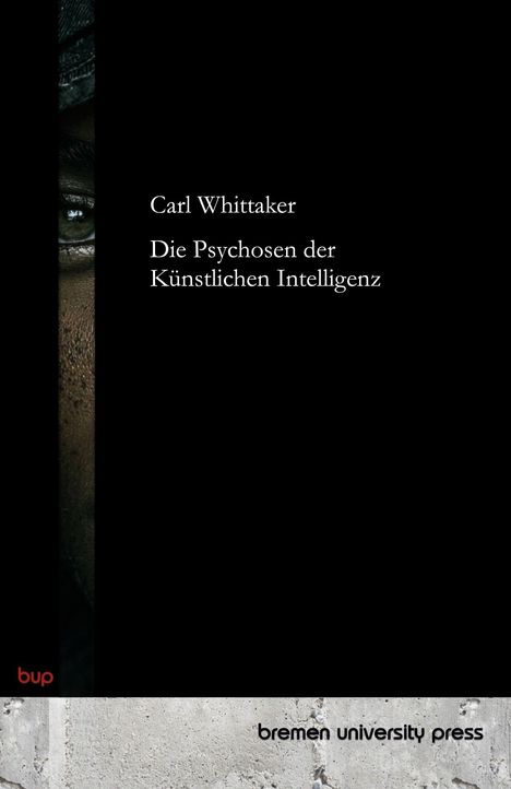 Carl Whittaker: Die Psychosen der Künstlichen Intelligenz, Buch