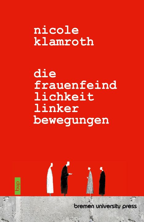 Nicole Klamroth: Die Frauenfeindlichkeit linker Bewegungen, Buch