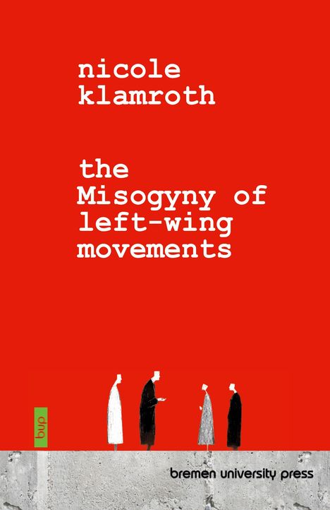 Nicole Klamroth: The Misogyny of Left-Wing Movements, Buch