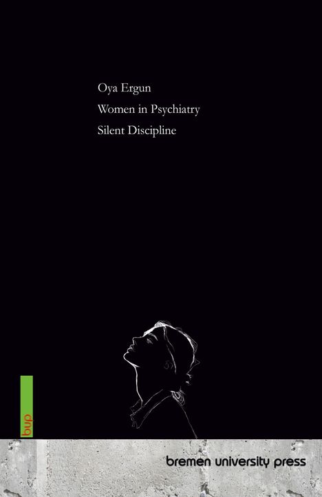 "Oya Ergun. Women in Psychiatry. Silent Discipline." Oben schwarzer Hintergrund, unten Porträt einer nach oben schauenden Frau.