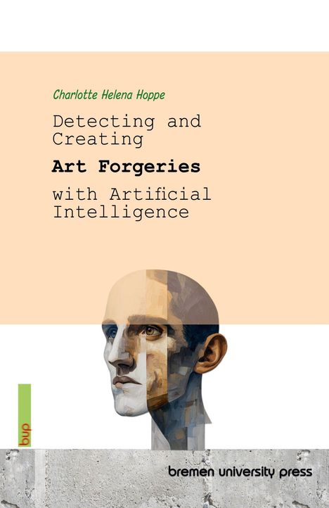 Titel: "Detecting and Creating Art Forgeries with Artificial Intelligence" von Charlotte Helena Hoppe. Illustration: Porträt.