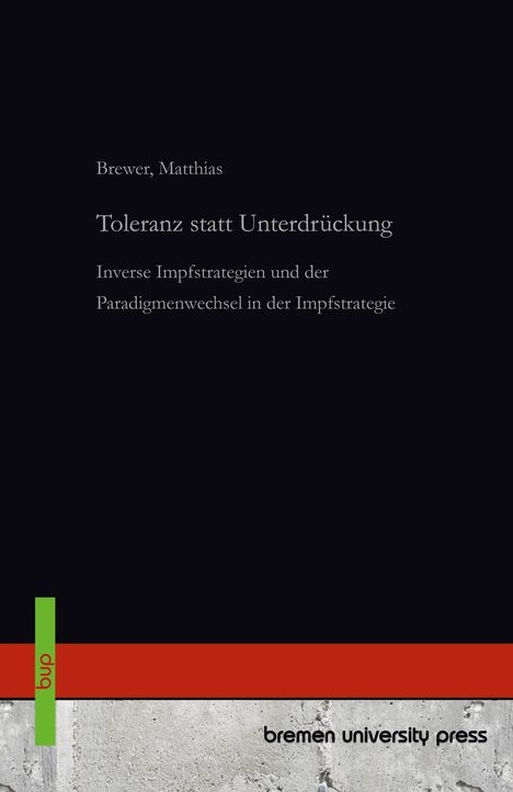 Brewer, Matthias. "Toleranz statt Unterdrückung". Inverse Impfstrategien und Paradigmenwechsel. Logo: "bup".