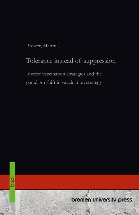 Brewer, Matthias. Tolerance instead of suppression. Inverse vaccination strategies. Grünes "bup"-Logo links, unten Betontextur.